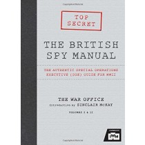 The British Spy Manual: The Authentic Special Operations Executive (SOE) Guide for WWII